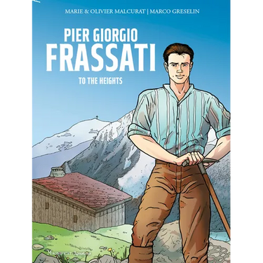 Pier Giorgio Frassati: To the Heights