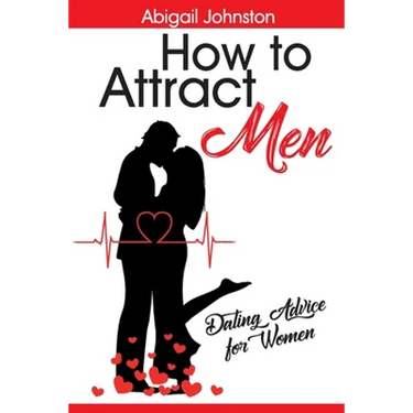 How to Attract Men: Dating Advice for Women