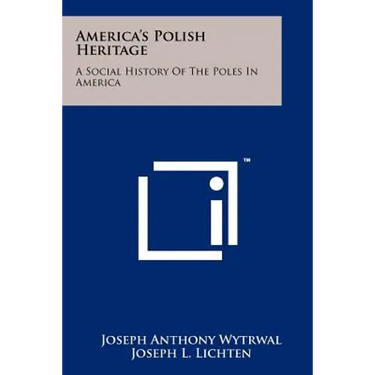 America's Polish Heritage: A Social History of the Poles in America