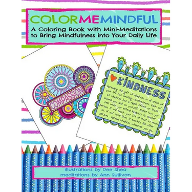 Color Me Mindful: A Coloring Book with Mini-Meditations to Bring Mindfulness into Your Daily Life