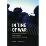 In Time of War: Understanding American Public Opinion from World War II to Iraq
