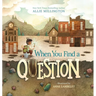 When You Find a Question