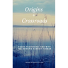 Origins + Crossroads