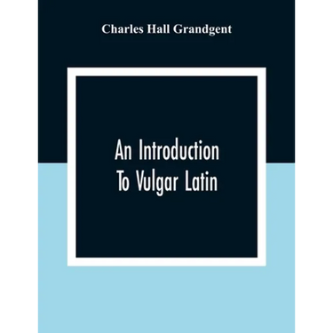 An Introduction To Vulgar Latin