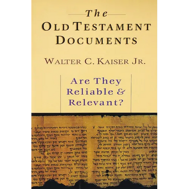 The Old Testament Documents: Are They Reliable Relevant?