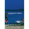 Consuming the Caribbean: From Arawaks to Zombies