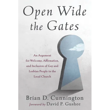 Open Wide the Gates: An Argument for Welcome, Affirmation, and Inclusion of Gay and Lesbian People in the Local Church