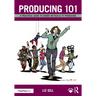 Producing 101: A Practical Guide to Hands-On Film & TV Producing