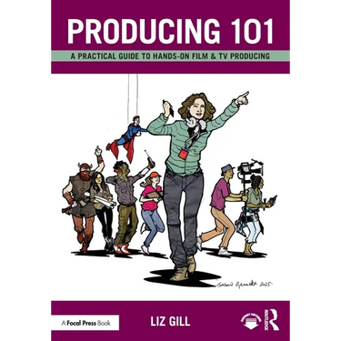 Producing 101: A Practical Guide to Hands-On Film & TV Producing
