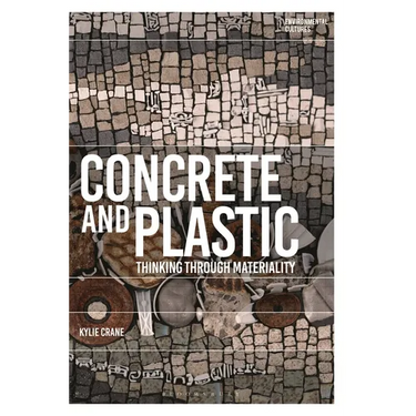 Concrete and Plastic: Thinking through Materiality