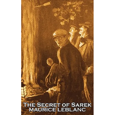 The Secret of Sarek by Maurice Leblanc, Fiction, Historical, Action & Adventure, Mystery & Detective