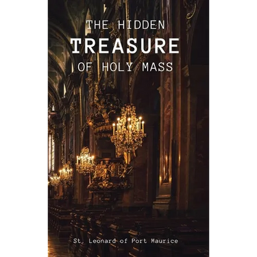 The Hidden Treasure of the Holy Mass