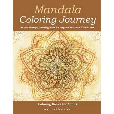 Mandala Coloring Journey: An Art Therapy Coloring Book To Inspire Creativity & De-Stress - Coloring Books For Adults