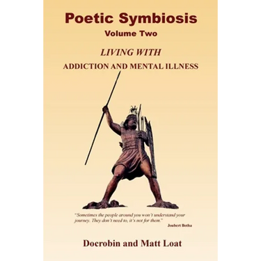 Poetic Symbiosis II: Living with Addiction and Mental Illness