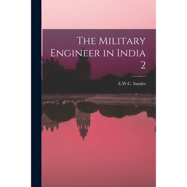 The Military Engineer in India 2