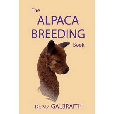 The Alpaca Breeding Book: Alpaca Reproduction and Behavior