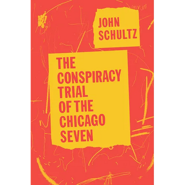 The Conspiracy Trial of the Chicago Seven
