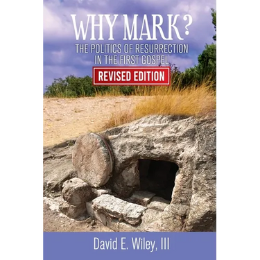 Why Mark?: The Politics of Resurrection in the First Gospel - Revised Edition: The Politics of Resurrection in the First Gospel