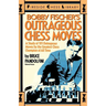 Bobby Fischer's Outrageous Chess Moves