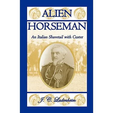 Alien Horseman: An Italian Shavetail with Custer