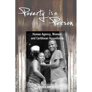 Poverty is a Person: Human Agency, Women and Caribbean Households