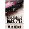 Karolina Dalca, Dark Eyes