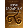 Pagan Portals - Irish Paganism: Reconstructing Irish Polytheism