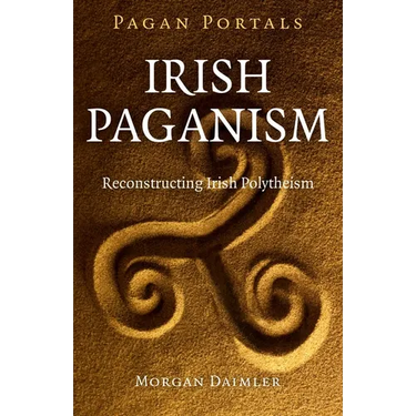 Pagan Portals - Irish Paganism: Reconstructing Irish Polytheism
