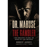 Dr. Mabuse the Gambler: A New Translation of the Novel That Inspired Fritz Lang's Masterpiece