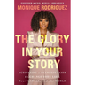 The Glory in Your Story: Activating a Fearless Faith to Change Your Life, Your Career, and the World