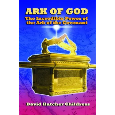 Ark of God: The Incredible Power of the Ark of the Covenant