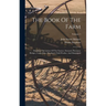 The Book Of The Farm: Detailing The Labors Of The Farmer, Steward, Plowman, Hedger, Cattle-man, Shepherd, Field-worker, And Dairymaid; Volume 1