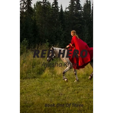 Red Hero: Story of a Girl from a Hidden Hero to a Teenage Queen