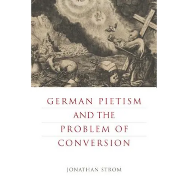 German Pietism and the Problem of Conversion