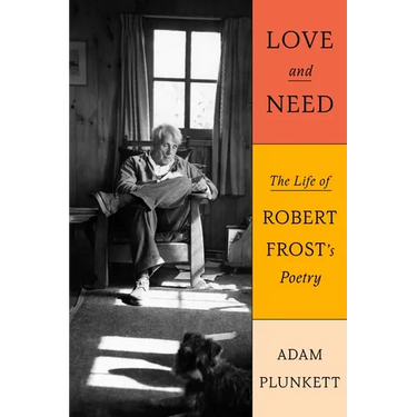 Love and Need: The Life of Robert Frost's Poetry