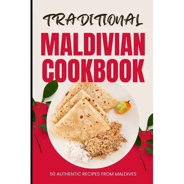 Traditional Maldivian Cookbook: 50 Authentic Recipes from Maldives