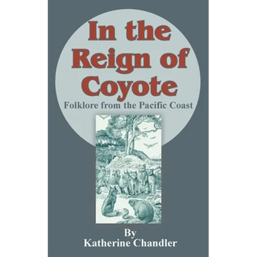 In the Reign of Coyote: Folklore from the Pacific Coast