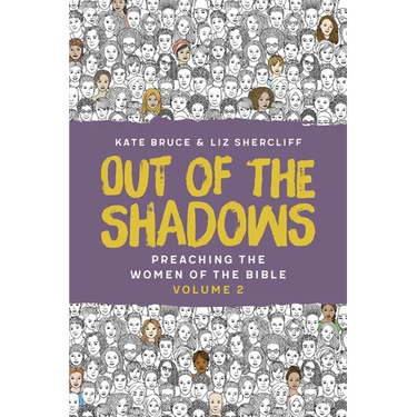 Out of the Shadows: Preaching the Women of the Bible, Vol 2