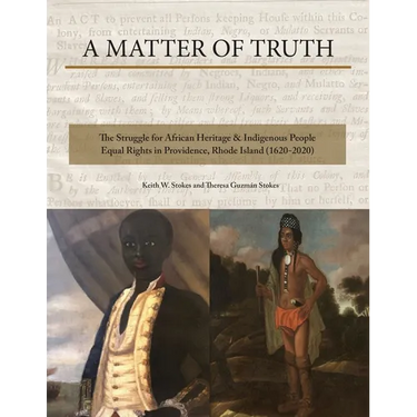 A Matter of Truth- The Struggle for African Heritage & Indigenous People Equal Rights in Providence, Rhode Island (1620-2020)