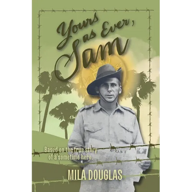 Yours As Ever, Sam: Based on the true story of a sometime hero
