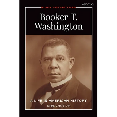 Booker T. Washington: A Life in American History