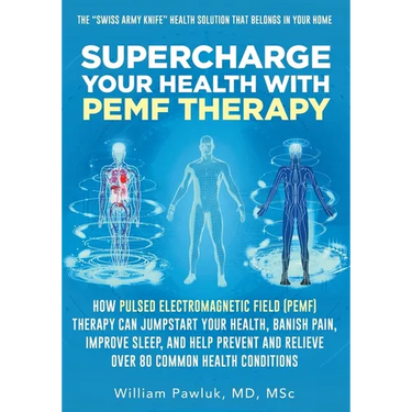 Supercharge Your Health with PEMF Therapy: How Pulsed Electromagnetic Field (PEMF) Therapy Can Jumpstart Your Health, Banish Pain, Improve Sleep, and