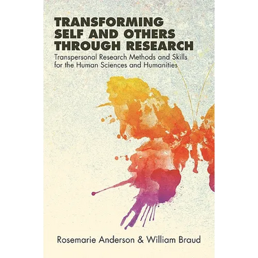 Transforming Self and Others through Research: Transpersonal Research Methods and Skills for the Human Sciences and Humanities