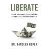 Liberate: Your Journey to Lasting Financial Independence