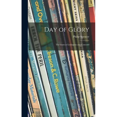 Day of Glory: the Guns at Lexington and Concord