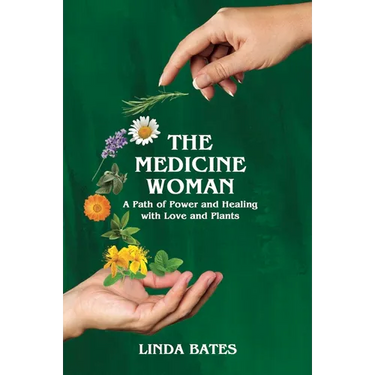 The Medicine Woman: A Path of Power and Healing with Love and Plants