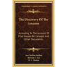 The Discovery Of The Amazon: According To The Account Of Friar Gaspar De Carvajal And Other Documents