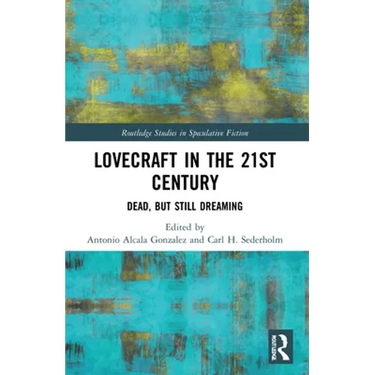 Lovecraft in the 21st Century: Dead, But Still Dreaming