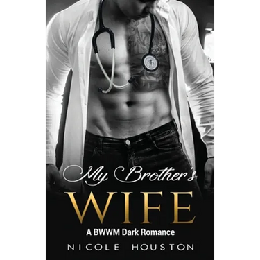 My Brother's Wife: A BWWM Dark Romance