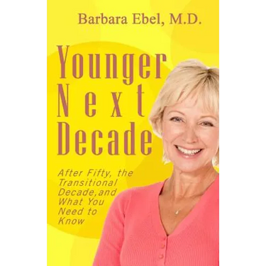 Younger Next Decade: After Fifty, the Transitional Decade, and What You Need to Know